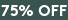 75% OFF